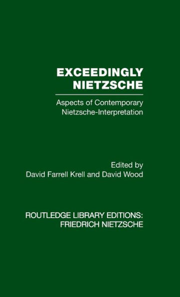 Exceedingly Nietzsche: Aspects of Contemporary Nietzsche Interpretation / Edition 1
