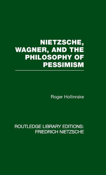 Nietzsche, Wagner and the Philosophy of Pessimism / Edition 1