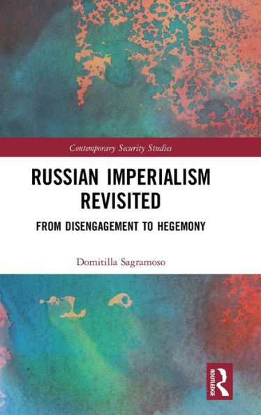 Russian Imperialism Revisited: From Disengagement to Hegemony / Edition 1