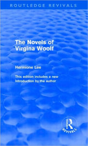 Title: The Novels of Virginia Woolf (Routledge Revivals) / Edition 1, Author: Hermione Lee