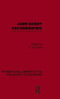 John Dewey reconsidered (International Library of the Philosophy of Education Volume 19) / Edition 1