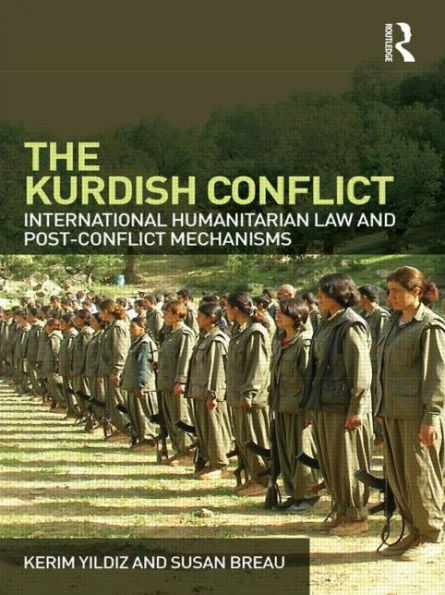The Kurdish Conflict: International Humanitarian Law and Post-Conflict Mechanisms / Edition 1