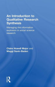 Title: An Introduction to Qualitative Research Synthesis: Managing the Information Explosion in Social Science Research / Edition 1, Author: Claire Howell Major
