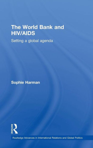 The World Bank and HIV/AIDS: Setting a global agenda / Edition 1