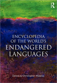 Title: Encyclopedia of the World's Endangered Languages / Edition 1, Author: Christopher Moseley