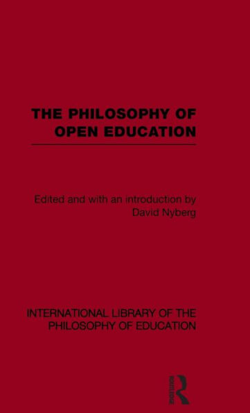 The Philosophy of Open Education (International Library of the Philosophy of Education Volume 15) / Edition 1
