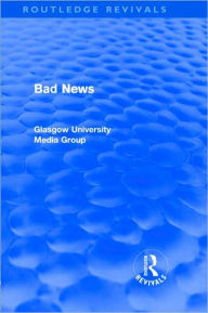 Title: Bad News (Routledge Revivals) / Edition 1, Author: Peter Beharrell