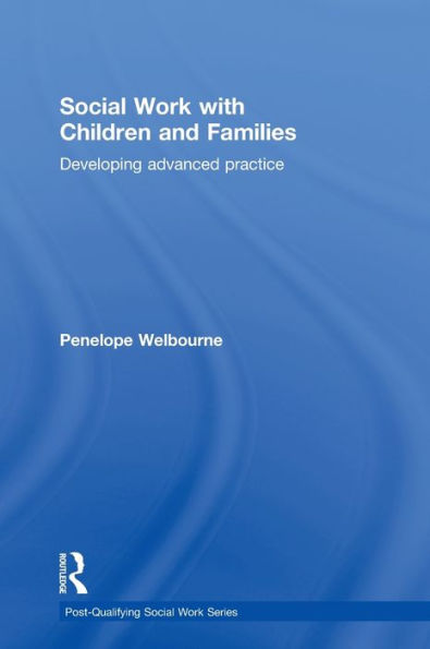 Social Work with Children and Families: Developing Advanced Practice