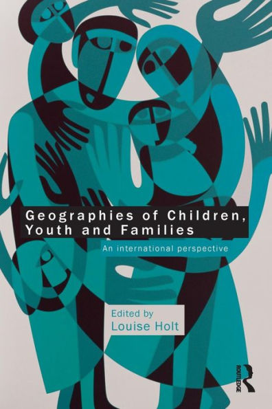 Geographies of Children, Youth and Families: An International Perspective