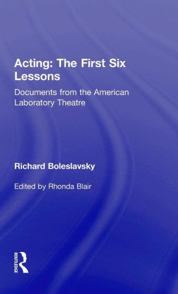 Acting: the First Six Lessons: Documents from American Laboratory Theatre