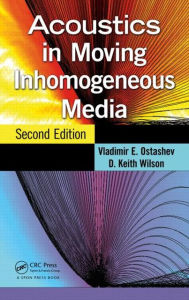 Title: Acoustics in Moving Inhomogeneous Media / Edition 2, Author: Vladimir E. Ostashev