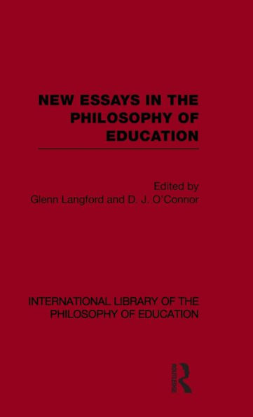 New Essays in the Philosophy of Education (International Library of the Philosophy of Education Volume 13) / Edition 1