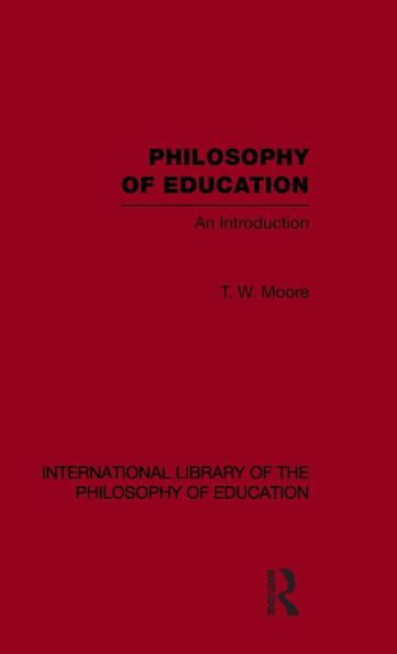 Philosophy of Education (International Library of the Philosophy of Education Volume 14): An Introduction / Edition 1