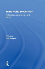 Title: Third World Modernism: Architecture, Development and Identity, Author: Duanfang Lu