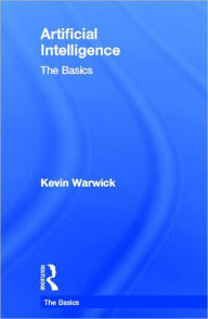 Title: Artificial Intelligence: The Basics, Author: Kevin Warwick