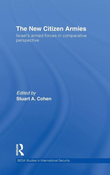 The New Citizen Armies: Israel's Armed Forces in Comparative Perspective