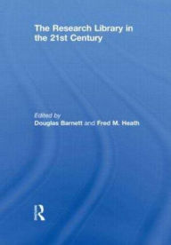 Title: The Research Library in the 21st Century, Author: Douglas Barnett