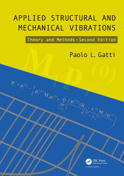 Applied Structural and Mechanical Vibrations: Theory and Methods, Second Edition / Edition 2