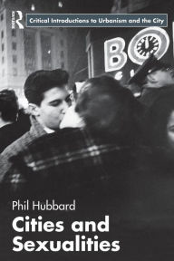 Title: Cities and Sexualities / Edition 1, Author: Phil Hubbard