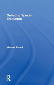 Title: Debating Special Education / Edition 1, Author: Michael Farrell