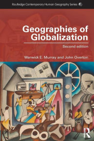 Title: Geographies of Globalization / Edition 2, Author: Warwick Murray