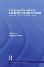 Language Contact and Language Conflict in Arabic / Edition 1