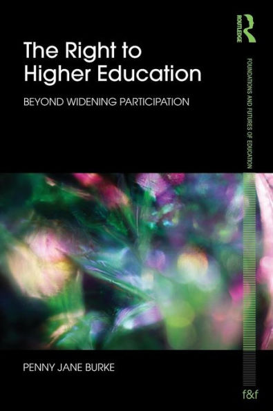 The Right to Higher Education: Beyond widening participation / Edition 1