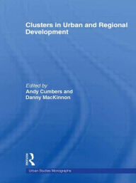 Title: Clusters in Urban and Regional Development, Author: ANDREW CUMBERS