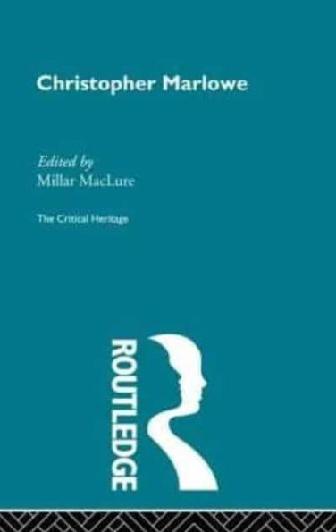 Christopher Marlowe: The Critical Heritage