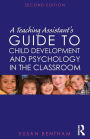 A Teaching Assistant's Guide to Child Development and Psychology in the Classroom: Second edition / Edition 2