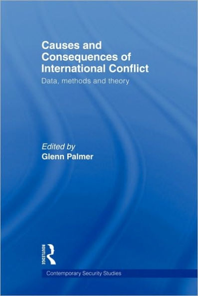 Causes and Consequences of International Conflict: Data, Methods Theory