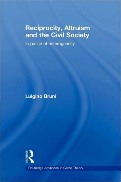 Reciprocity, Altruism and the Civil Society: praise of heterogeneity