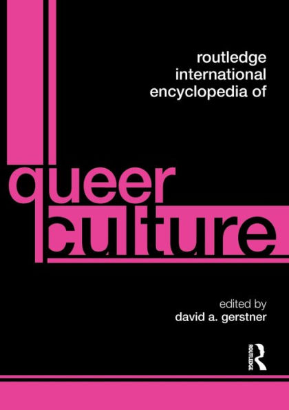 Routledge International Encyclopedia of Queer Culture / Edition 1