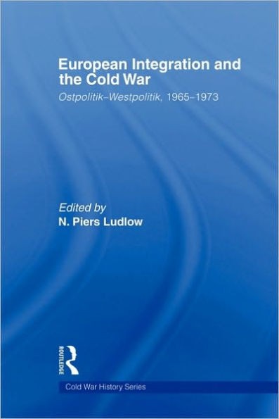 European Integration and the Cold War: Ostpolitik-Westpolitik, 1965-1973