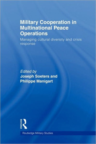Military Cooperation Multinational Peace Operations: Managing Cultural Diversity and Crisis Response
