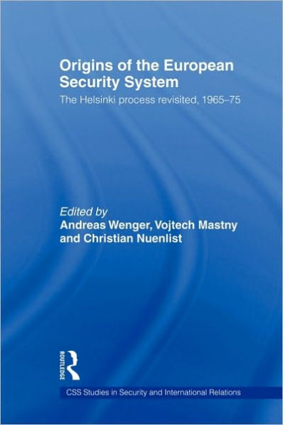 Origins of The European Security System: Helsinki Process Revisited, 1965-75