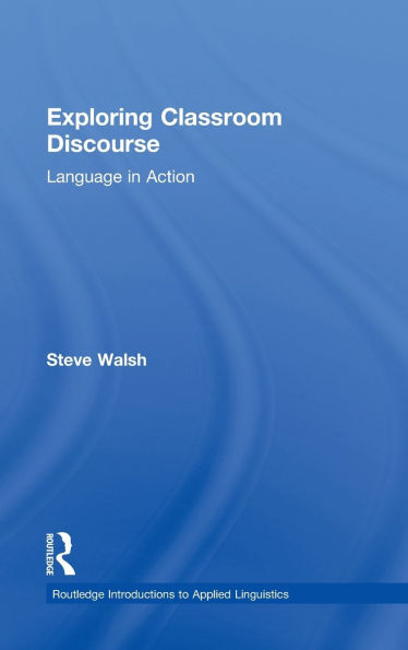 Exploring Classroom Discourse: Language in Action