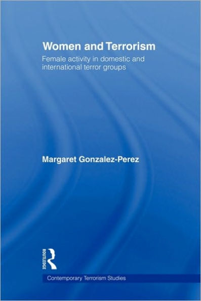 Women and Terrorism: Female Activity in Domestic and International Terror Groups / Edition 1