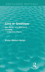 Love or greatness (Routledge Revivals): Max Weber and masculine thinking / Edition 1