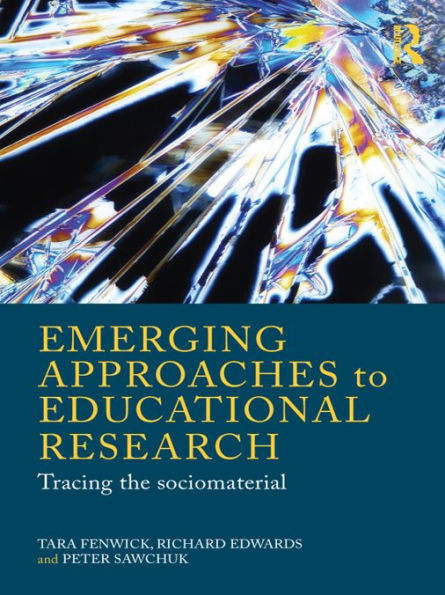 Emerging Approaches to Educational Research: Tracing the Socio-Material
