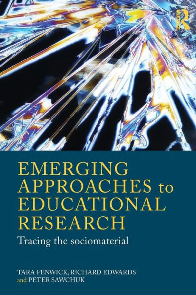 Emerging Approaches to Educational Research: Tracing the Socio-Material / Edition 1