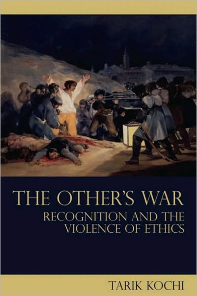 The Other's War: Recognition and the Violence of Ethics / Edition 1