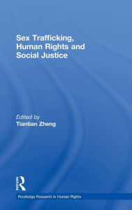 Title: Sex Trafficking, Human Rights, and Social Justice, Author: Tiantian Zheng