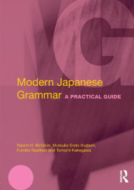 Title: Modern Japanese Grammar: A Practical Guide / Edition 1, Author: M. Endo Hudson