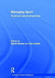 Title: Managing Sport: Social and Cultural Perspectives, Author: David Hassan