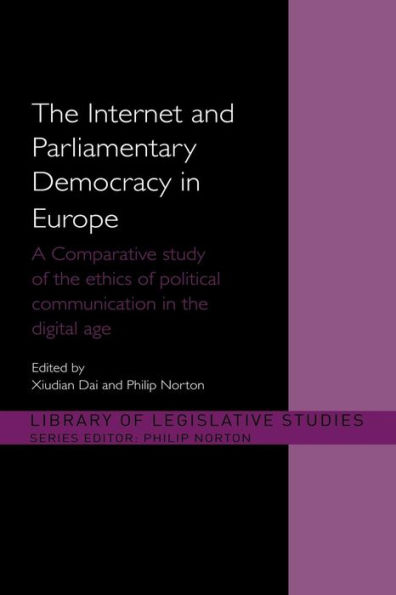 the Internet and European Parliamentary Democracy: A Comparative Study of Ethics Political Communication Digital Age