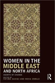 Title: Women in the Middle East and North Africa: Agents of Change / Edition 1, Author: Fatima Sadiqi