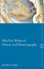 Fifty Key Works of History and Historiography / Edition 1