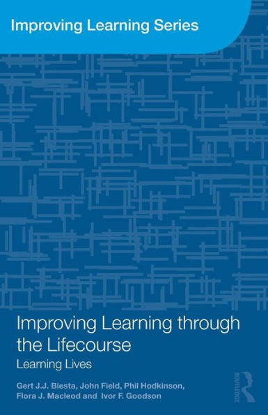 Improving Learning through the Lifecourse: Learning Lives / Edition 1
