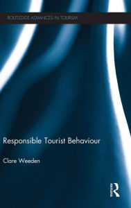 Title: Responsible Tourist Behaviour, Author: Clare Weeden